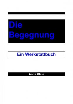 Die Begegnung, Anna Klein