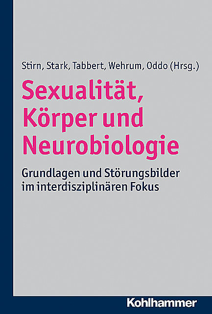 Sexualität, Körper und Neurobiologie, Rudolf Stark, Aglaja Valentina Stirn, Katharina Tabbert, Silvia Oddo, Sina Wehrum-Osinsky
