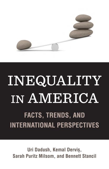Inequality in America, Uri Dadush, Kemal Derviş, Bennett Stancil, Sarah P. Milsom