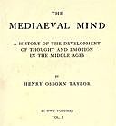 The Mediaeval Mind (Volume 1 of 2) A History of the Development of Thought and Emotion in the Middle Ages, Henry Taylor