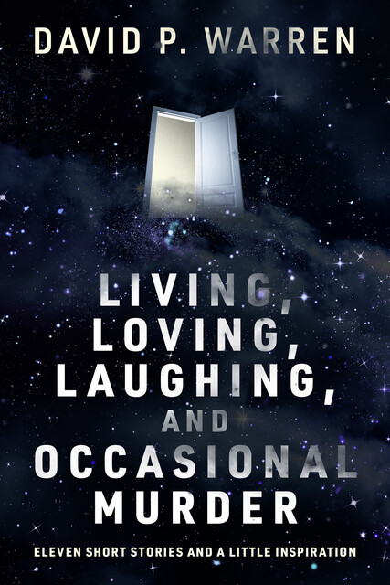 Living, Loving, Laughing, and Occasional Murder, David P. Warren
