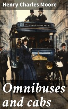 Omnibuses and cabs, Henry Charles Moore