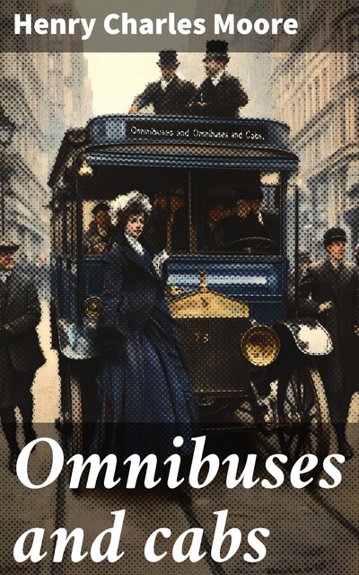 Omnibuses and cabs, Henry Charles Moore