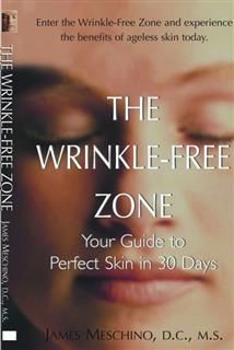 The Wrinkle-Free Zone, James P Meschino