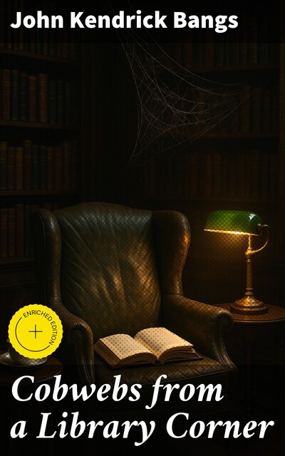 Cobwebs from a Library Corner, John Kendrick Bangs