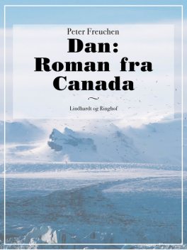 Dan: Roman fra Canada, Peter Freuchen