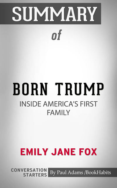 Summary of Born Trump: Inside America’s First Family, Paul Adams