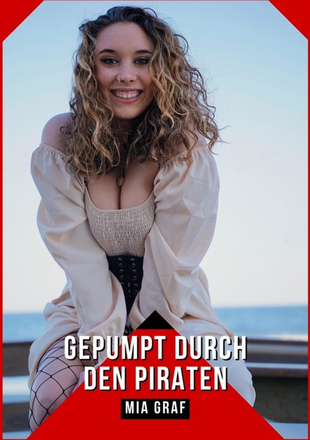 Gepumpt durch den Piraten, Mia Graf