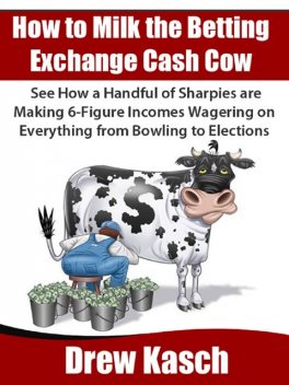 How to Milk the Betting Exchange Cash Cow, Drew Kasch