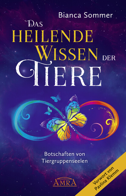Das Heilende Wissen der Tiere. Botschaften von Tiergruppenseelen, Bianca Sommer