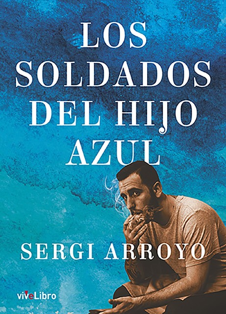 Los soldados del hijo azul, Sergi Arroyo