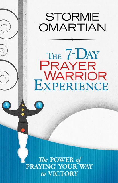 The 7-Day Prayer Warrior Experience (Free One-Week Devotional), Stormie Omartian