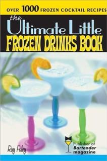 Ultimate Little Frozen Drinks Book, Ray Foley