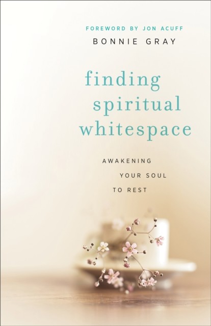 Finding Spiritual Whitespace, Bonnie Gray