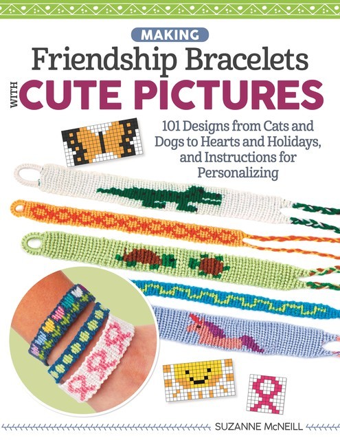 Making Friendship Bracelets with Cute Pictures, Suzanne McNeill