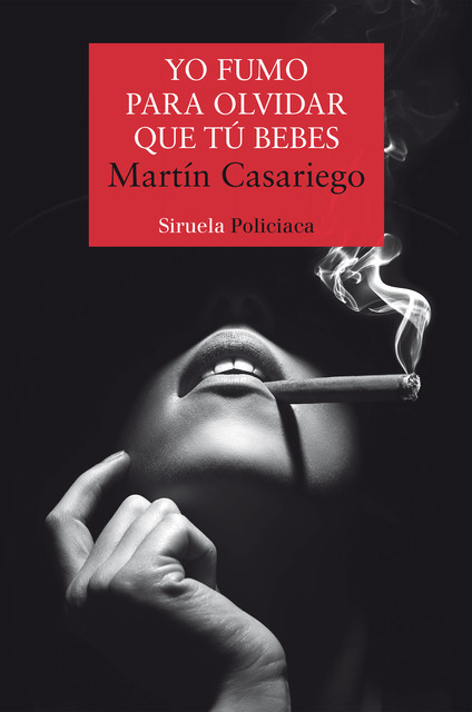 Yo fumo para olvidar que tú bebes, Martín Casariego Córdoba