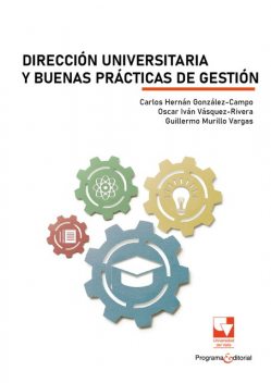 Dirección universitaria y buenas prácticas de gestión, Carlos Hernán González Campo