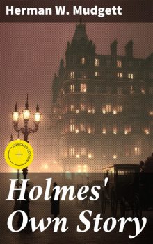 Holmes' Own Story, Herman W. Mudgett