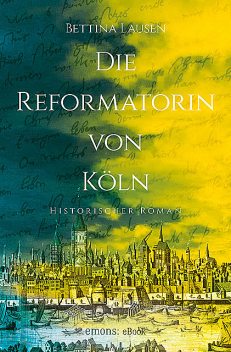 Die Reformatorin von Köln, Bettina Lausen