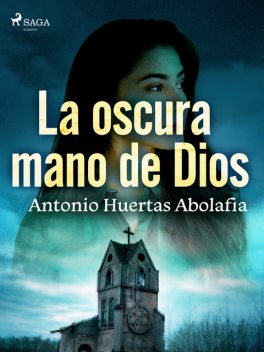 La oscura mano de Dios, Antonio Huertas Abolafia