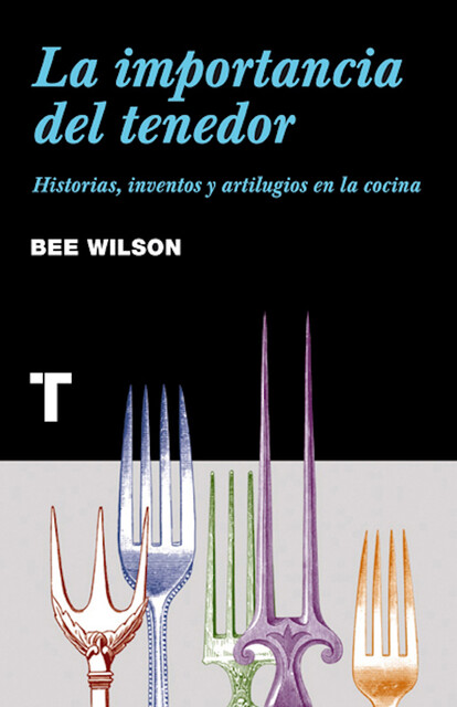 La importancia del tenedor, Bee Wilson