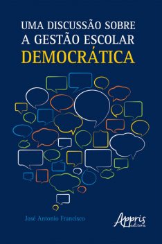 Uma Discussão sobre a Gestão Escolar Democrática, José Carlos Francisco