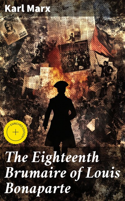 The Eighteenth Brumaire of Louis Bonaparte, Karl Marx