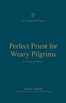 Perfect Priest for Weary Pilgrims, Dennis Johnson