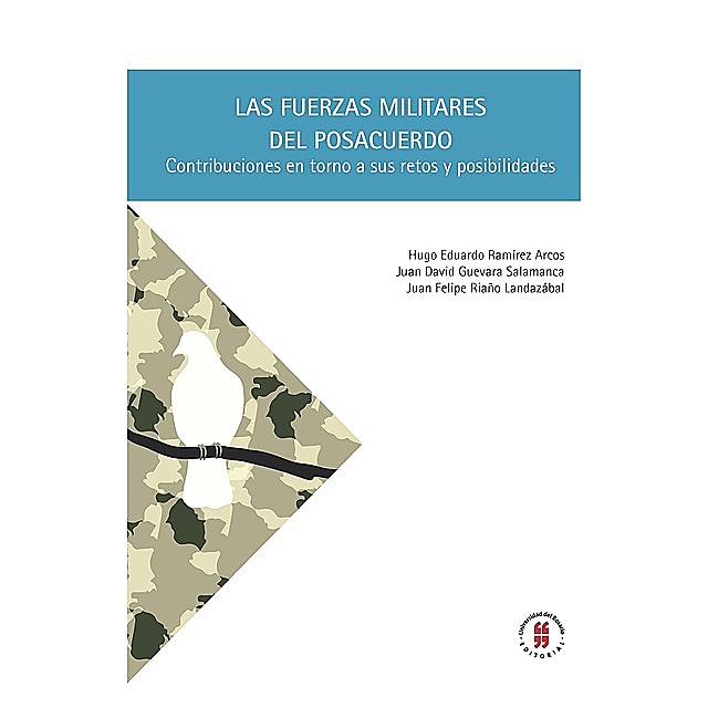 Las fuerzas militares del posacuerdo, Hugo Eduardo Ramírez Arcos, Juan David Guevara Salamanca, Juan Felipe Riaño Landazábal