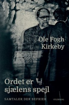 Ordet er sjælens spejl, Ole Fogh Kirkeby