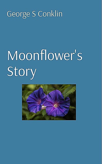 Moonflower, George S Conklin