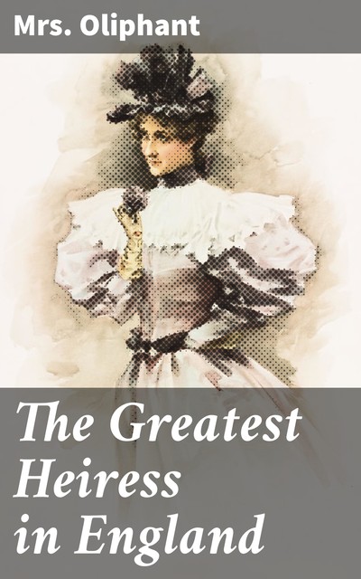 The Greatest Heiress in England, Oliphant