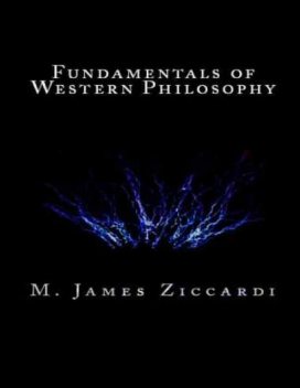 Fundamentals of Western Philosophy, M.James Ziccardi