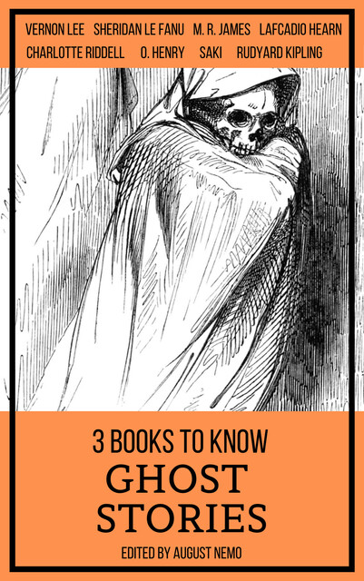 3 books to know Ghost Stories, Joseph Rudyard Kipling, Joseph Sheridan Le Fanu, M.R.James, Lafcadio Hearn, Vernon Lee, Charlotte Riddell, Saki, August Nemo