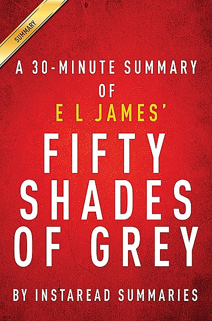 Summary of Fifty Shades of Grey, Instaread Summaries
