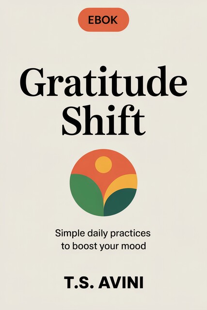Gratitude Shift, T. S Avini