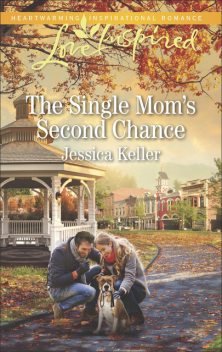 The Single Mom's Second Chance, Jessica Keller