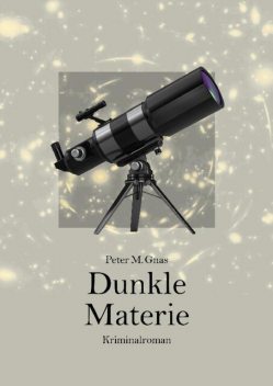 Dunkle Materie, Peter Gnas