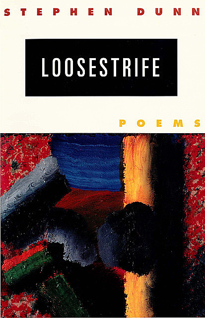 Loosestrife: Poems, Stephen Dunn