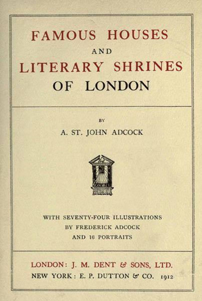 Famous Houses and Literary Shrines of London, Arthur St. John Adcock