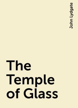 The Temple of Glass, John Lydgate