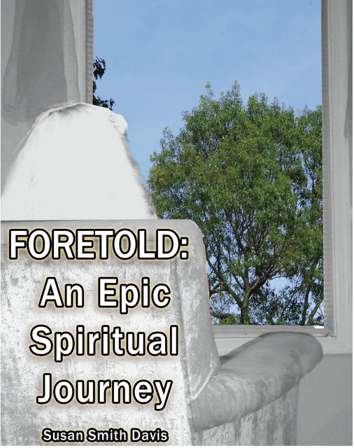 Foretold: An Epic Spiritual Journey, Susan Smith Davis