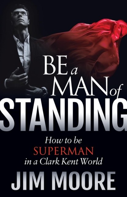 Be a Man of Standing, Jim Moore