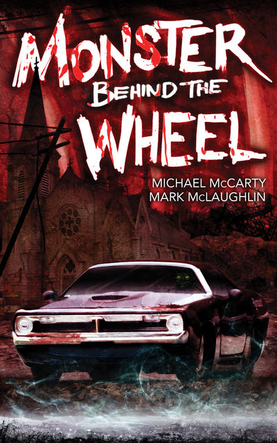 Monster Behind the Wheel, Michael McCarty, Mark McLaughlin