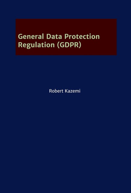 General Data Protection Regulation (GDPR), Robert Kazemi