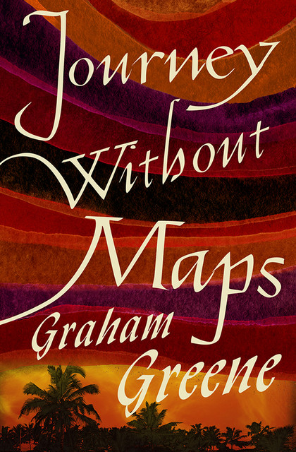 Journey Without Maps, Graham Greene