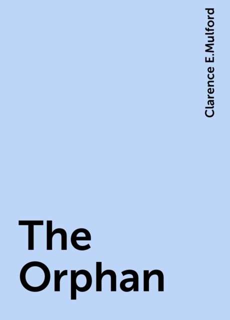 The Orphan, Clarence E.Mulford