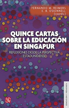 Quince cartas sobre la educación en Singapur, Fernando M. Reimers, Eleanor B. O’Donnell