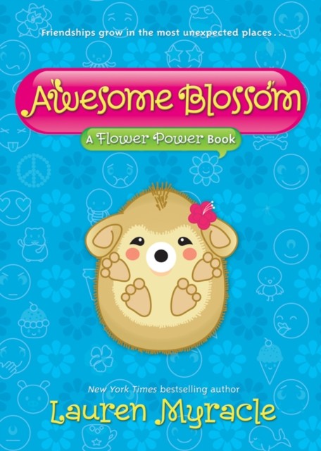 Awesome Blossom (A Flower Power Book #4), Lauren Myracle