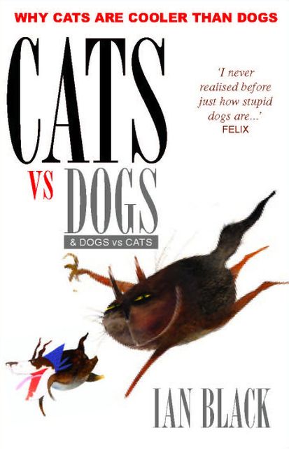 Cats vs Dogs & Dogs vs Cats, Ian Black